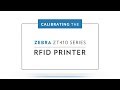 Calibrating the Zebra ZT410 RFID Printer