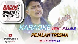 KARAOKE ! PEJALAN TRESNA - BAGUS WIRATA || VERSI UKULELE