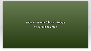 angular material 2 button toggle by default selected