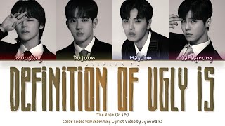 The Rose (더로즈) - 'Definition of ugly is' Lyrics (Color Coded_Han_Rom_Eng)