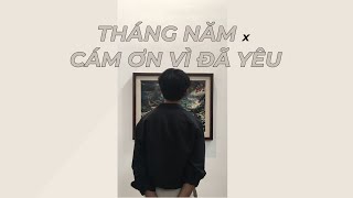 [Lyrics] CÁM ƠN VÌ ĐÃ YÊU x THÁNG NĂM |  1:51 Để cảm nhận nhé !