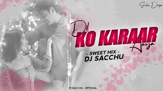 Dil Ko Karaar Aaya (Remix) | DJ SACCHU Official | Sidharth Shukla & Neha Sharma Neha Kakkar