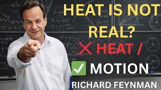 Richard Feynman Explains The Big Misconception About HEAT