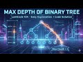 LeetCode 104 | Maximum Depth of Binary Tree | Easy Explanation + Code