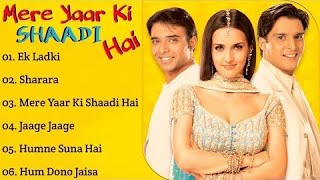 Mere Yaar Ki Shaadi Hai Movie All Songs~Jimmy Shergill~Tulip Joshi~Uday Chopra~MUSICAL WORLD