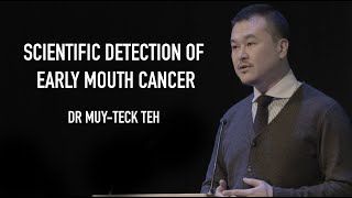 Dr Muy-Teck Teh - Scientific detection of early mouth cancer