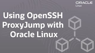 Using OpenSSH ProxyJump with Oracle Linux