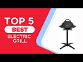 Top 5 Best Electric Grill in 2024 | Reviews | Outdoor Electric Grill