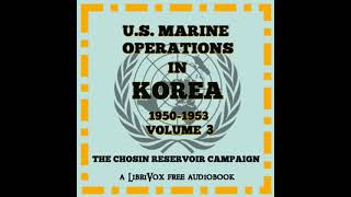 U.S. Marine Operations in Korea, 1950-1953, Volume 3: The Chosin Reservoir Campaign Part 1/2