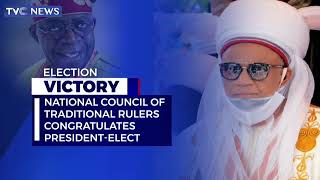 National Council Of Traditional Rulers Congratulates President-Elect, Tinubu