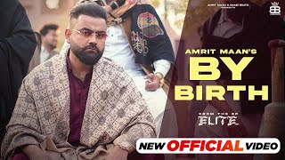 By Birth (Official Video) - Amrit Maan | New Punjabi Song 2024 |Latest Punjabi Song | High End Music