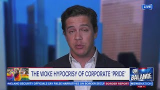 The woke hypocrisy of corporate 'pride' |  On Balance