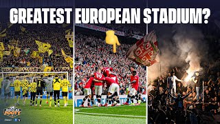 What is the GREATEST ever European football stadium?! 🤔