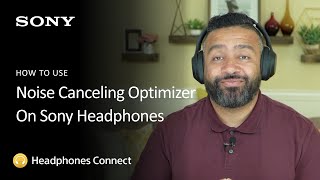 Sony | How To Use Noise Canceling Optimizer On Select Sony Headphones