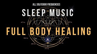 BLACK SCREEN SLEEP MUSIC ☯ Full Body Healing with ALL 9 Solfeggio Frequencies