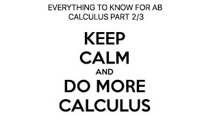 EVERYTHING TO KNOW FOR AB AP CALCULUS! PART 2/3