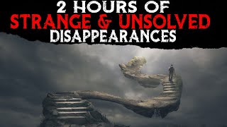 2 Hours of Strange & Unsolved Disappearances
