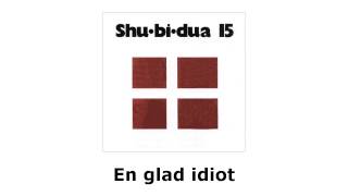 Shu-bi-dua - En glad idiot