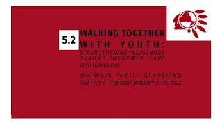 #MMIW2022 Day Five 5.2 - Walking Together with Youth with Tamara Kwe