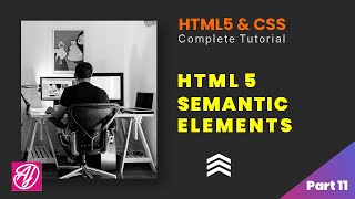 HTML5 Semantic Elements | HTML and CSS Complete Tutorial Part 11
