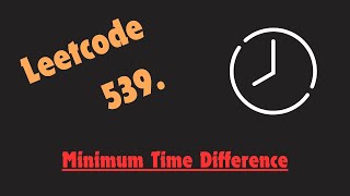Leetcode 539 - Minimum Time Difference - Python