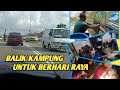 Balik Kampung Untuk berhari Raya #balikkampung  #bukapuasa  #hariraya