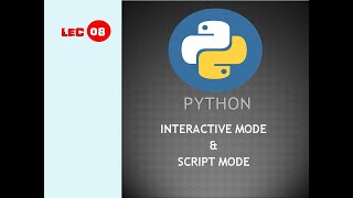 Python Interactive Mode and Script Mode | Python Tutorial |