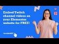 How to embed Twitch Channel videos on Elementor FOR FREE? #sociablekit #embed #free #twitch #videos