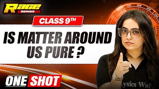 IS MATTER AROUND US PURE? in 1 Shot: FULL CHAPTER | Class 9th