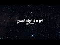 Ariana Grande - goodnight n go (Lyric Video)