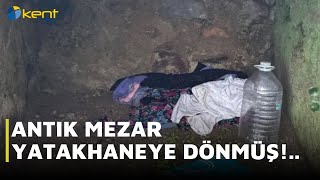 ANTİK MEZAR YATAKHANEYE DÖNMÜŞ!