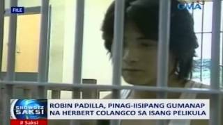 Saksi: Robin Padilla, pinag-iisipang gumanap na Herbert Colangco sa isang pelikula