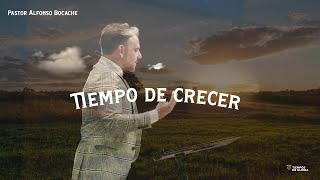 Tiempo de crecer - Pastor Alfonso Bocache