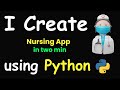 I CREATE NURSING APP IN 2 MIN USING PYTHON & PYTHON PROJECTS FOR BEGINNERS & PYTHON PROGRAMMING 