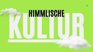 Himmlische Kultur | Let´s Talk About Church