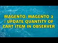 Magento: Magento 2 : Update quantity of cart item in observer (2 Solutions!!)