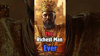 Mansa Musa: The Richest Man in History