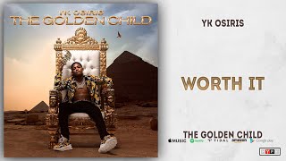 YK Osiris - Worth It (The Golden Child)