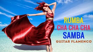 RUMBA - CHACHACHA - SAMBA 🎸 4 Hour Spanish Guitar / Flamenco Lounge Guitar Music / Best Latin Music