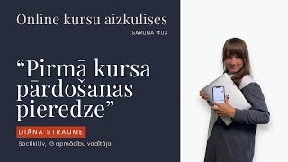 Diāna Straume: Pirmā kursa pieredze | Online kursu aizkulises ar Andi Arnicānu  | Saruna #03