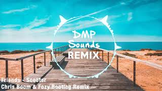 Friends - Scooter Chris Boom & Fozy Bootleg Remix