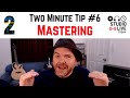 What is MASTERING in music? | 2 minute tip #6