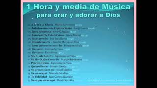 1 Hora y Media de Música Cristiana para Orar y Adorar a Dios