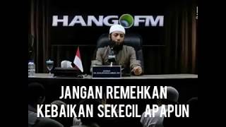 JANGAN REMEHKAN KEBAIKAN SEKECIL APAPUN oleh Ustad Dr. Syafiq Riza Basalamah, MA