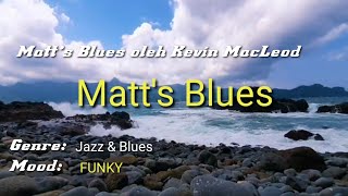 Matt's blues - Kevin macleod || Backsound No Copyright