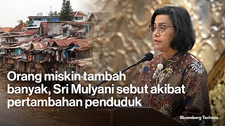 Orang miskin tambah banyak, Sri Mulyani sebut akibat pertambahan penduduk