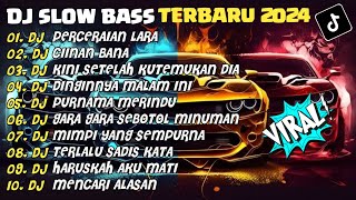 DJ SLOW BASS TERBARU 2024 | DJ PERCERAIAN LARA🎵CIINAN BANA🎵| FULL ALBUM