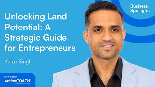 UNLOCKING LAND POTENTIAL : STRATEGIC GUIDE FOR ENTREPRENEURS | Karan Singh | The Business Spotlight