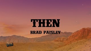 Then - Brad Paisley (Lyrics)