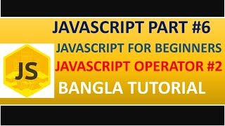 javascript tutorial for beginners in bangla::[Compraison and Logical operator in javascript] #6 |
